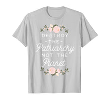 Load image into Gallery viewer, Feminist Shirt - Destroy The Patriarchy Not The Planet
