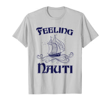 Load image into Gallery viewer, Feeling Nauti - Nautical Quote Sailing Shirt
