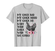 Load image into Gallery viewer, My Chick Bad My Chick Hood My Chick Do Funny Chicken T-Shirt
