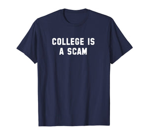 College Is A Scam T-Shirt