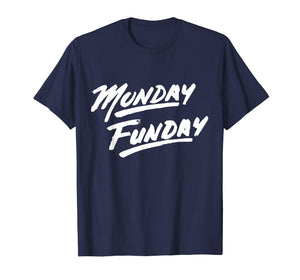Monday Funday T Shirt