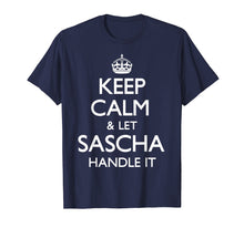 Load image into Gallery viewer, Sascha Keep Calm Funny Gift T-Shirt
