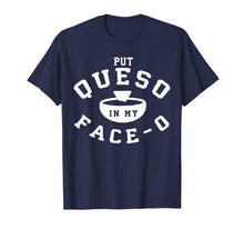 Load image into Gallery viewer, Put Queso In My Face 0 T Shirt- Put A Ring On My Finger
