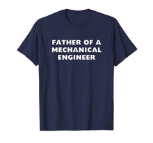 Load image into Gallery viewer, Mens Proud Father Of A Mechanical Engineer Or Student T-Shirt
