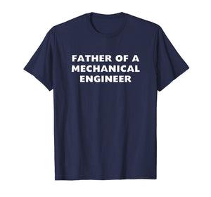 Mens Proud Father Of A Mechanical Engineer Or Student T-Shirt