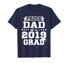 Load image into Gallery viewer, Proud Dad Of A 2019 Grad Graduation T-Shirt
