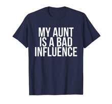Load image into Gallery viewer, My Aunt is a Bad Influence Shirt T-Shirt Tee Auntie Funny
