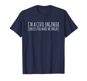Civil Engineer Gift Funny TShirt - Civil Unless Angry