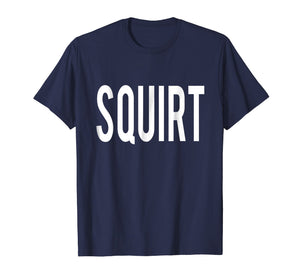 Squirt Shirt T-Shirt
