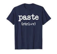 Load image into Gallery viewer, Paste CTRL + V Father&#39;s Day Mother&#39;s Day Gifts T-Shirt
