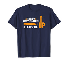 Load image into Gallery viewer, Don&#39;t Get Older I Level Up TShirt Computer Geek Gamer Gift T
