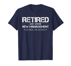 Retirement Gift T-Shirt Funny Retired Under New Management