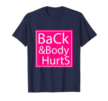 Load image into Gallery viewer, Back And Body Hurts Shirt Funny Gift For Men Women T-Shirt
