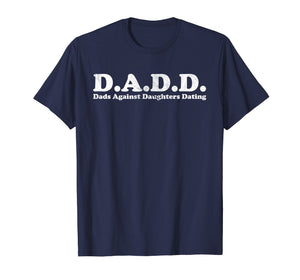 D.A.D.D. Dads Against Daughters Dating Light T-Shirt