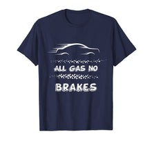 Load image into Gallery viewer, All Gas No Brakes - Racer And Biker Motivational Shirt
