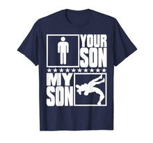 Load image into Gallery viewer, Shirt for Wrestler Parents - Your Son My Son Wrestling
