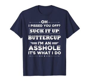 oh I pissed you off suck it up buttercup I'm an asshole