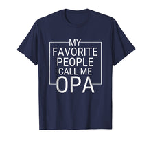 Load image into Gallery viewer, Mens My Favorite People Call Me OPA Gift For Grandpa T Shirt

