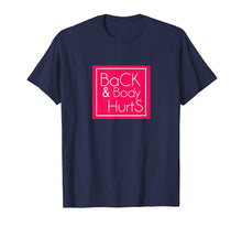 Load image into Gallery viewer, Back &amp; Body Hurts T-shirt
