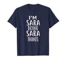 Load image into Gallery viewer, I&#39;m Sara Doing Sara Things T-shirt First Name T-Shirt
