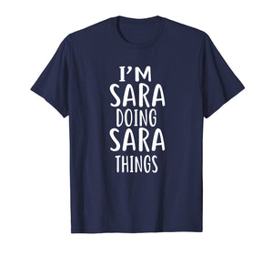I'm Sara Doing Sara Things T-shirt First Name T-Shirt