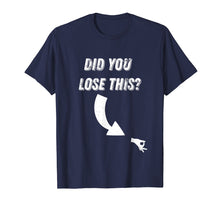 Load image into Gallery viewer, Circle Game Did You Lose This? Meme T Shirt
