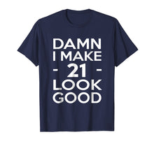 Load image into Gallery viewer, 21 Years Old Look Good-21st Birthday Gift Ideas for her/him
