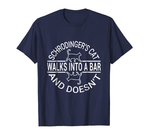 Schrodinger's Cat Walk into bar Tshirt and doesn't shirt