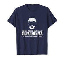 Load image into Gallery viewer, Mens You Call It Facial Hair, I Call It Awesomeness Beard Shirt
