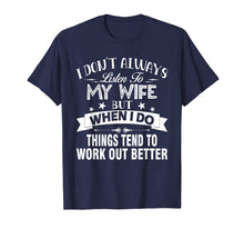 Load image into Gallery viewer, I Don&#39;t Always Listen To My Wife - T-shirt
