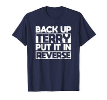 Load image into Gallery viewer, back up terry put it in reverse t shirt
