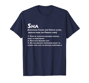 Sha Definition Funny Louisiana Cajun Creole Coonass T-Shirt