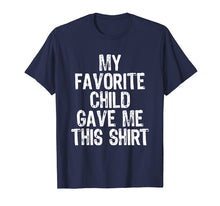 Load image into Gallery viewer, My Favorite Child Gave Me This T-Shirt
