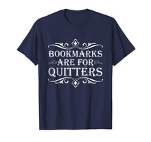 Load image into Gallery viewer, Bookmarks Are For Quitters TShirt - Funny Bookworm Tee
