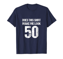 Load image into Gallery viewer, 50th Birthday Funny Novelty Gag Gift T-Shirt
