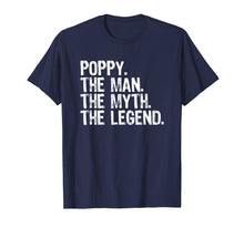 Load image into Gallery viewer, Mens Poppy The Man The Myth The Legend Grandpa Gift T-Shirt
