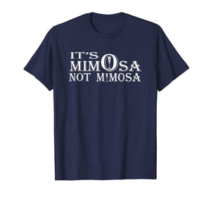 It s mimOsa not mimosA Shirt