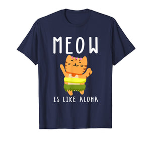 Meow Is Like Aloha Cat Hawaiian Dance Hula Kitty Shirt