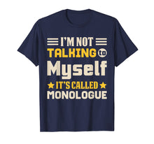 Load image into Gallery viewer, Not Talking To Myself Monologue Stage Actor &amp; T Shirt Design
