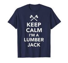Load image into Gallery viewer, Mens Keep calm I&#39;m a lumberjack T-Shirt
