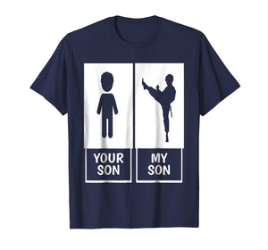 Karate Mom or Dad T-Shirt Your Son, My Son