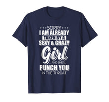 Load image into Gallery viewer, Sorry I&#39;m Already Taken By A Sexy And Crazy Girl Tshirt
