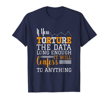 Load image into Gallery viewer, Data Analyst T Shirt - Torture The Data
