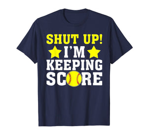 Shut Up I'm Keeping Score TShirt - Funny Softball Baseball