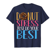 Load image into Gallery viewer, Donut Stress Just Do Your Best Teacher Testing Days Tshirt
