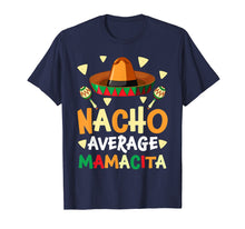 Load image into Gallery viewer, Nacho Average Mamacita Cinco De Mayo Fiesta T-Shirt
