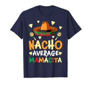 Nacho Average Mamacita Cinco De Mayo Fiesta T-Shirt
