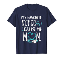 Load image into Gallery viewer, RN Gift My Favorite Nurse Calls me Mom Quote Teal T-Shirt
