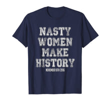Load image into Gallery viewer, Nasty Women Make History Shirt Varsity Vintage Feminist 2016
