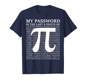 Pi Day Shirt 2019 My Password Is The Last 8 Digits Of Pi